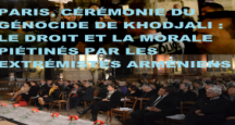 PARIS, CÉRÉMONIE DU GÉNOCIDE DE KHODJALI : LE DROIT ET LA MORALE PIÉTINÉS PAR LES EXTRÉMISTES ARMÉNIENS