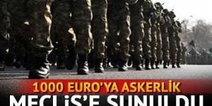 1000 Euro’ya Askerlik kanun tasarısı, TBMM Başkanlığı’na sunuldu.