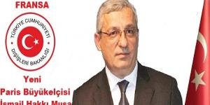 Paris’in yeni Büyükelçisi İsmail Hakkı Musa,  görevine başladı.