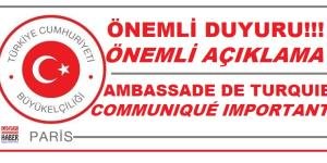 T.C. PARİS BÜYÜKELÇİLİĞİ’İNDEN ÖNEMLİ AÇIKLAMA. AMBASSADE DE TURQUIE, COMMUNIQUÉ IMPORTANT