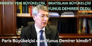 PARIS’IN YENİ BÜYÜKELÇİSİ BRATİSLAVA BÜYÜKELÇİSİ, YUNUS DEMIRER OLDU.